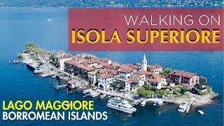 Walking Tour of Isola Superiore dei Pescatori  Discovering Lago Maggiores Hidden Gem