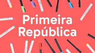 PRIMEIRA REPÚBLICA O QUE CAI NO VESTIBULAR?  HISTÓRIA  QUER QUE DESENHE?