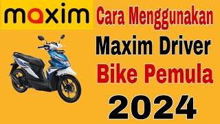 CARA MENGGUNAKAN MAXIM DRIVER BIKE PEMULA  TUTORIAL NARIK MAXIM BIKE PEMULA 2024