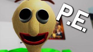 Baldi teaches P.E. oh no...