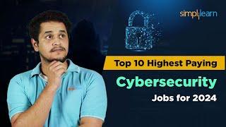  Top 10 Highest Paying Cybersecurity Jobs For 2024  Cybersecurity Career 2024  Simplilearn