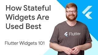 How Stateful Widgets Are Used Best - Flutter Widgets 101 Ep. 2