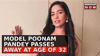 Top News  Model Poonam Pandey Passes Way At Age Of 32 Was Diagnosed With Cervical Cancer