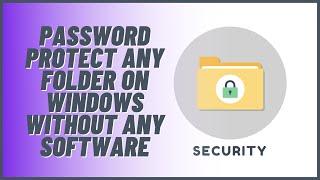 Password Protect Any Folder on Windows Without Any Software