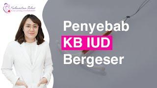 Penyebab Bergesernya KB IUD I dr. Dian Siregar Sp.OG