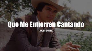 Chalino Sanchez - Que Me Entierren Cantando LETRA