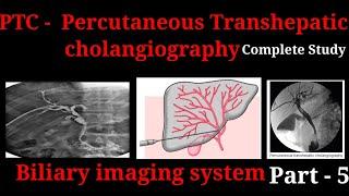 Percutaneous Transhepatic Cholangiography  PTC  Procedure # Biliary imaging system part - 5