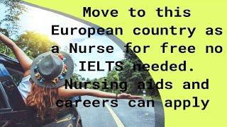 Move to this European country as a Nurse for Free No ielts Nursing aids and careers can apply