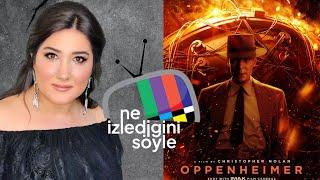 Oppenheimer  Ne İzlediğini Söyle Sana Kim Olduğunu Söyleyeyim