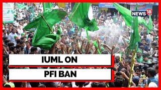 PFI Ban  PFI Ban News  PFI Ban In India  IUML News  BJP Vs Congress  English News  News18