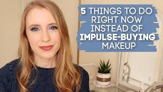 5 TIPS to Stop Impulse Buying Makeup + What to Do Instead  How to stop buying makeup