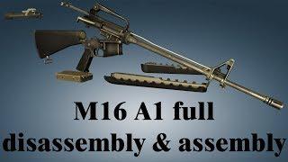 M16 A1 full disassembly & assembly