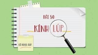 Bài 50 Kính lúp - Vật lí lớp 9 - OLM.VN