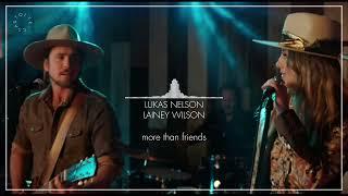 Lukas Nelson ft. Lainey Wilson - more than friends Lyrics
