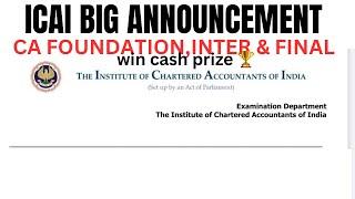 ICAI Big Announcements CA foundationInter & Final Good News for all  Win cash Prize 