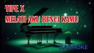 Tipe X MELATI AKU BENCI KAMU Karaoke