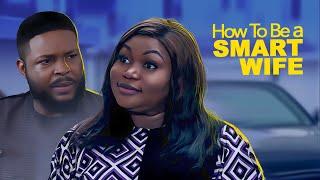 Ruth Kadiri How To Be A SMART WIFE - African Movies