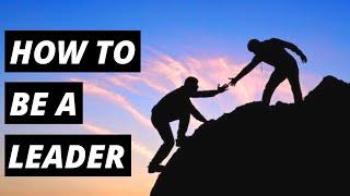 HOW TO BE A LEADER  Top 7 Ways How To Be A Good Leader