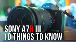 Sony a7R III - 10 Things to Know + Demo Day