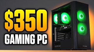 Yes You CAN Build A $350 Budget Gaming PC ITS EASY