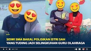 Siswi SMA Bakal Polisikan Istri Sah yang Tuding Jadi Selingkuhan Guru Olahraga