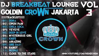 DJ BREAKBEAT LOUNGE 2018 GOLDEN CROWN JAKARTA