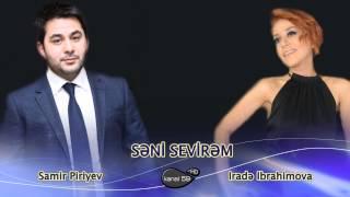 İradə İbrahimova ft Samir Piriyev - Səni Sevirəm Audio