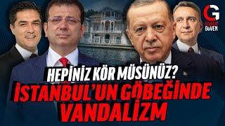 YÜZYILIN VANDALİZMİ İSTANBULUN GÖBEĞİNDE