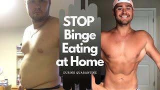 How I STOPPED Binge Eating At Home During Quarantine