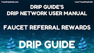 Drip Guides Drip Network User Manual - Faucet Referral Rewards