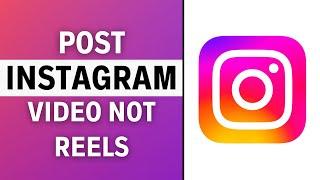 How To Post Video on Instagram Not Reel Very Easy