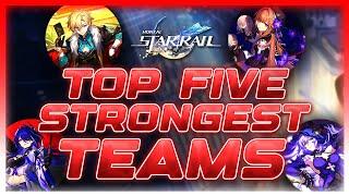 Top Five STRONGEST Teams in Honkai Star Rail