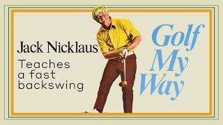 Jack Nicklaus teaches a fast backswing - Golf My Way