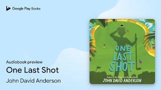 One Last Shot by John David Anderson · Audiobook preview