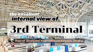 New Terminal-3 tour Hazrat Shahjalal International Airport Dhaka Bangladesh.