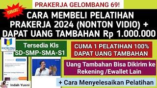 Terbaru Gelombang 69 CARA MEMBELI PELATIHAN PRAKERJA 2024 ONLINE DAPAT UANG TAMBAHAN 1 JUTA