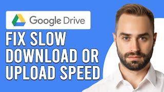 How To Fix Google Drive Slow DownloadUpload Speed How To Speed Up GDrive UploadDownload Speed