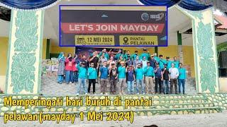 Memperingati hari buruh di pantai pelawanmayday 1 Mei 2024