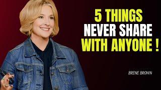 5 Things Never Share With Anyone - Brene Brown Motivation