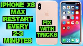 IPHONE XS MAX RESTART EVERY 2-3 MINUTES FIXED WITH TIPS AND TRICKS