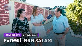 Evdəkilərə Salam - Təhmiraz Şirinov 27.07.2024