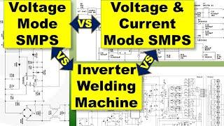 {314} Voltage Mode SMPS vs Current Mode SMPS vs Inverter Welding Machine Circuits
