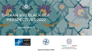 OPENING SESSION & SESSION 1  Balkan and Black Sea Perspectives 2022