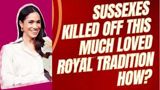 SUSSEXES KILLED OFF THIS MUCH LOVED ROYAL TRADITION-HOW? LATEST #royal #meghanandharry #meghan