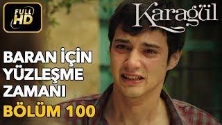 Karagül 100. Bölüm Full HD Tek ParçaBaran İçin Yüzleşme Zamanı