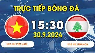 U20 NỮ VIỆT NAM - U20 NỮ LEBANON  ĐI BÓNG ĐỈNH CAO CHIẾN THẮNG QUÁ NHIỀU CẢM XÚC