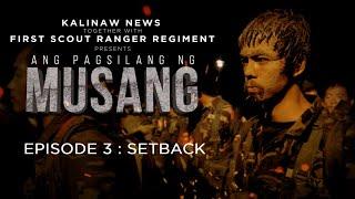 Ang Pagsilang ng Musang Episode 3 Setback The Making of a Scout Ranger