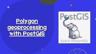 Polygon geoprocessing with PostGIS - PostGIS Tutorial 4