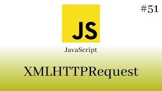 JavaScript Desde Cero - #51 AJAX  Objeto XMLHTTPREQUEST