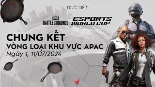 TRỰC TIẾP  PUBG PC  VÒNG LOẠI ESPORTS WORLD CUP KHU VỰC APAC  NGÀY 1